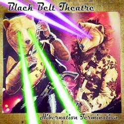 Black Belt Theatre : Hibernation Termination